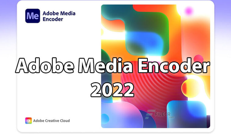 Adobe Media Encoder 2022 Free Download